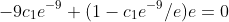 -9c_1e^{-9}+(1-c_1e^{-9}/e)e=0
