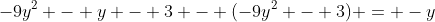 -9y^2 - y - 3 - (-9y^2 - 3) = -y