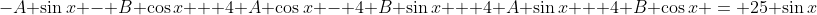 -A \sin{x} - B \cos{x} + 4 A \cos{x} - 4 B \sin{x} + 4 A \sin{x} + 4 B \cos{x} = 25 \sin{x}