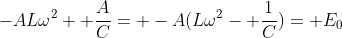 -AL\omega^2+ \frac{A}{C}= -A(L\omega^2- \frac{1}{C})= E_0