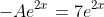 -Ae^{2x}=7e^{2x}