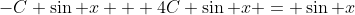 -C \sin x + 4C \sin x = \sin x