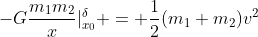 -G\frac{m_1m_2}{x}|_{x_0}^{\delta} = \frac{1}{2}(m_1+m_2)v^2