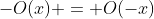 -O(x) = O(-x)