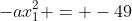 -ax_1^2 = -49