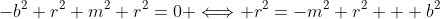 -b^2+r^2+m^2 r^2=0 \Longleftrightarrow r^2=-m^2 r^2 + b^2
