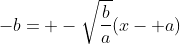 -b= -\sqrt{\frac{b}{a}}(x- a)