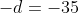 -d=-35