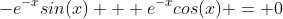 -e^{-x}sin(x) + e^{-x}cos(x) = 0
