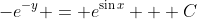 -e^{-y} = e^{\sin{x}} + C