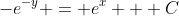 -e^{-y} = e^x + C