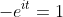 -e^{it}=1