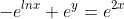 -e^{lnx}+e^y=e^{2x}
