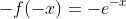 -f(-x)=-e^{-x}