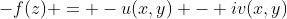-f(z) = -u(x,y) - iv(x,y)