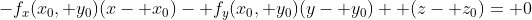 -f_x(x_0, y_0)(x- x_0)- f_y(x_0, y_0)(y- y_0)+ (z- z_0)= 0