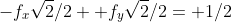 -f_x\sqrt{2}/2+ f_y\sqrt{2}/2= 1/2