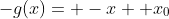 -g(x)= -x+ x_0