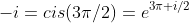 -i=cis(3\pi/2)=e^{3\pi i/2}