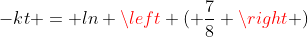 -kt = ln \left ( \frac{7}{8} \right )