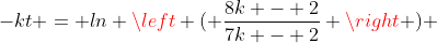 -kt = ln \left ( \frac{8k - 2}{7k - 2} \right ) 