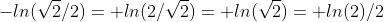 -ln(\sqrt{2}/2)= ln(2/\sqrt{2})= ln(\sqrt{2})= ln(2)/2