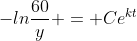 -ln\frac{60}{y} = Ce^{kt}