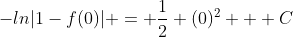 -ln|1-f(0)| = \frac{1}{2} (0)^2 + C