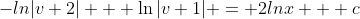 -ln|v+2| + \ln|v+1| = 2lnx + c