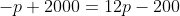 -p+2000=12p-200