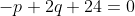-p+2q+24=0