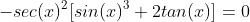 -sec(x)^2[sin(x)^3+2tan(x)]=0