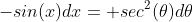 -sin(x)dx= sec^2(\theta)d\theta