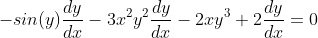 -sin(y)\frac{dy}{dx}-3x^{2}y^{2}\frac{dy}{dx}-2xy^{3}+2\frac{dy}{dx}=0