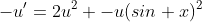 -u'=2u^2 -u(sin x)^2