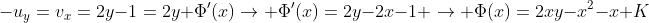 -u_y=v_x=2y-1=2y+\Phi'(x)\rightarrow \Phi'(x)=2y-2x-1 \rightarrow \Phi(x)=2xy-x^2-x+K