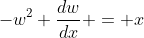 -w^2 \frac{dw}{dx} = x