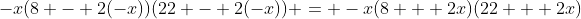 -x(8 - 2(-x))(22 - 2(-x)) = -x(8 + 2x)(22 + 2x)