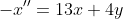 -x^{\prime\prime}=13x+4y