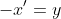 -x^{\prime}=y