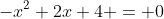 -x^2+2x+4 = 0