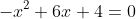-x^2+6x+4=0