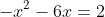 -x^2-6x=2