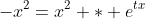 -x^2=x^2 * e^{tx}