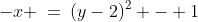 -x \:=\:(y-2)^2 - 1