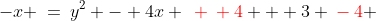 -x \:=\:y^2 - 4x \:{\color{red}\:+\: 4} + 3 \:{\color{red}-\:4} 