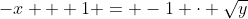 -x + 1 = -1 \cdot \sqrt{y}