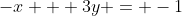 -x + 3y = -1