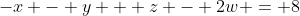 -x - y + z - 2w = 8