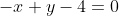 -x+y-4=0